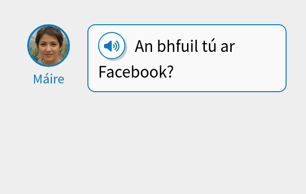 An bhfuil tú ar Facebook?