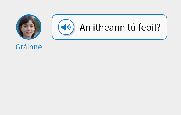 An itheann tú feoil?