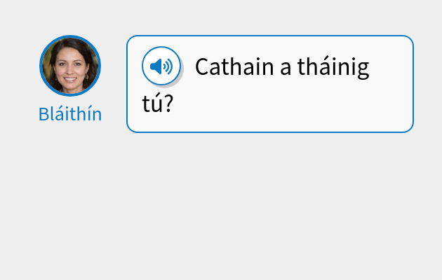 Cathain a tháinig tú?