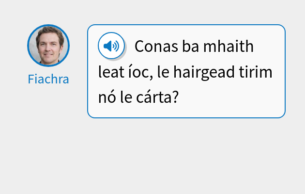 Conas ba mhaith leat íoc, le hairgead tirim nó le cárta?