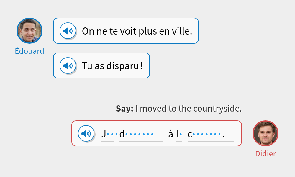 On Voit Native Dialogs | French | On ne te voit plus en ville.